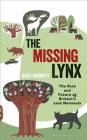 The Missing Lynx: The Past and Future of Britain's Lost Mammals Cover Image