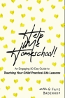 Help Me Homeschool!: An engaging 30-Day Guide to Teaching Your Child Practical Life Lessons Cover Image