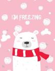 I Am Freezing: Cute Bear on Pink Cover and Dot Graph Line Sketch Pages, Extra Large (8.5 X 11) Inches, 110 Pages, White Paper, Sketch By Fos Sette Cover Image