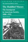 The Huddled Masses: The Immigrant in American Society, 1880 - 1921 (American History #19) Cover Image