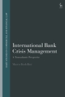 International Bank Crisis Management: A Transatlantic Perspective (Hart Studies in Commercial and Financial Law) Cover Image