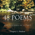 48 Poems: Reflections of a Poet By Gregory L. Hudson Cover Image