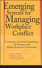 Emerging Systems for Managing Workplace Conflict: Lessons from American Corporations for Managers and Dispute Resolution Professionals Cover Image