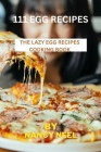 111 Egg Recipes: The Lazy Egg Recipes Cooking By Nancy Neel Cover Image