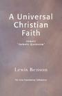 A Universal Christian Faith By Lewis Benson Cover Image