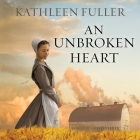 An Unbroken Heart By Kathleen Fuller, Angela Brazil (Read by) Cover Image