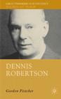 Dennis Robertson (Great Thinkers in Economics) By G. Fletcher Cover Image