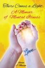 There Comes a Light: A Memoir of Mental Illness By Elaina J. Martin Cover Image