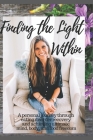 Finding The Light Within: A personal journey through eating disorder recovery and achieving ultimate mind, body and food freedom By Lori Ann Ziegler Cover Image