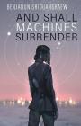 And Shall Machines Surrender Cover Image