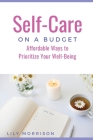 Self-Care on a Budget: Affordable Ways to Prioritize Your Well-Being Cover Image