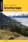 Best Hikes Anchorage: The Greatest Views, Wildlife, and Forest Strolls (Best Hikes Near) Cover Image