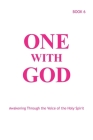 One With God: Awakening Through the Voice of the Holy Spirit - Book 6 By Marjorie Tyler, Joann Sjolander, Margaret Ballonoff Cover Image