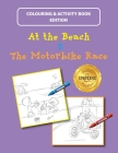 At the Beach and The Motorbike Race: Colouring and Activity Book Edition By Shalom Greenwald Cover Image