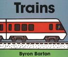 Trains By Byron Barton, Byron Barton (Illustrator) Cover Image