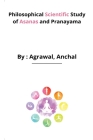 Philosophical Scientific Study of Asanas and Pranayama By Agrawal Anchal Cover Image