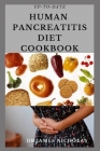 Up-To-Date Human Pancreatitis Diet Cookbook: Healing and Preventing Pancreas Problem With Quick and Easy Recipes Includes Food List and Meal Plan (Eve By James Nicholas Cover Image