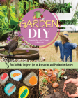 Garden DIY: 25 Fun-To-Make Projects for an Attractive and Productive Garden By Samantha Johnson, Daniel Johnson Cover Image