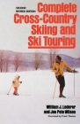 Complete Cross-Country Skiing and Ski Touring By William J. Lederer, Joe Pete Wilson, Frank Thomas (Illustrator) Cover Image