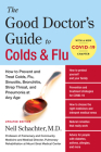 The Good Doctor's Guide to Colds and Flu [Updated Edition]: How to Prevent and Treat Colds, Flu, Sinusitis, Bronchitis, Strep Throat, and Pneumonia at Any Age By Neil Schachter, M.D. Cover Image