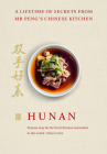 Hunan: A Lifetime of Secrets from Mr Peng’s Chinese Kitchen Cover Image