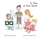 A Tale of Two Teeth By Kristin Paige Long, Megan Duff (Illustrator) Cover Image