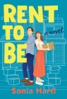 Rent to Be: A Novel By Sonia Hartl Cover Image