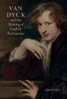 Van Dyck and the Making of English Portraiture By Adam Eaker Cover Image