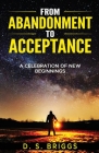 From Abandonment To Acceptance: A Celebration of New Beginnings By David Briggs Cover Image