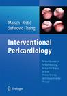 Interventional Pericardiology: Pericardiocentesis, Pericardioscopy, Pericardial Biopsy, Balloon Pericardiotomy, and Intrapericardial Therapy [With DVD Cover Image