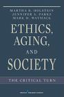Ethics, Aging, and Society: The Critical Turn By Martha B. Holstein, Jennifer Parks, Mark Waymack Cover Image