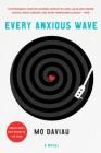 Every Anxious Wave: A Novel By Mo Daviau Cover Image