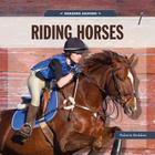 Horsing Around: Riding Horses By Valerie Bodden Cover Image