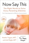 Now Say This: The Right Words to Solve Every Parenting Dilemma Cover Image