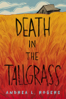 Death in the Tallgrass By Andrea L. Rogers Cover Image