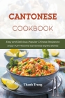 Cantonese Cookbook: Easy and Delicious Popular Chinese Recipes to Enjoy Full-Flavored Cantonese Styled Dishes By Thanh Trung Cover Image