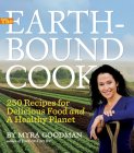 The Earthbound Cook: 250 Recipes for Delicious Food and a Healthy Planet By Myra Goodman Cover Image