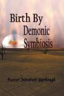 Birth by Demonic Symbiosis Cover Image