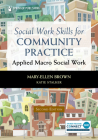 Social Work Skills for Community Practice: Applied Macro Social Work Cover Image