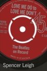 Love Me Do to Love Me Don't: The Beatles on Record By Spencer Leigh Cover Image