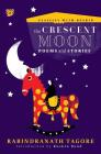 The Crescent Moon: Poems and Stories (Classics with Ruskin) By Rabindranath Tagore, Ruskin Bond (Introduction by) Cover Image