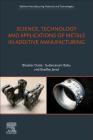 Science, Technology and Applications of Metals in Additive Manufacturing Cover Image