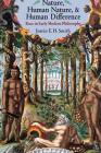 Nature, Human Nature, and Human Difference: Race in Early Modern Philosophy By Justin Smith-Ruiu Cover Image
