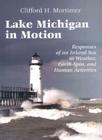Lake Michigan in Motion: Responses of an Inland Sea to Weather, Earth-Spin, and Human Activities By Clifford H. Mortimer Cover Image