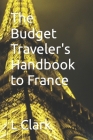 The Budget Traveler's Handbook to France Cover Image