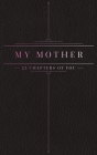 25 Chapters Of You: My Mother By Jacob N. Bollig Cover Image