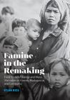 Famine in the Remaking: Food System Change and Mass Starvation in Hawaii, Madagascar, and Cambodia (Radical Natures) By Stian Rice Cover Image