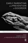 Early Parenting and Prevention of Disorder: Psychoanalytic Research at Interdisciplinary Frontiers (Developments in Psychoanalysis) By Robert N. Emde Cover Image