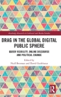 Drag in the Global Digital Public Sphere: Queer Visibility, Online Discourse and Political Change (Routledge Research in Cultural and Media Studies) By Niall Brennan (Editor), David Gudelunas (Editor) Cover Image