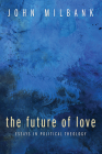 The Future of Love By John Milbank Cover Image